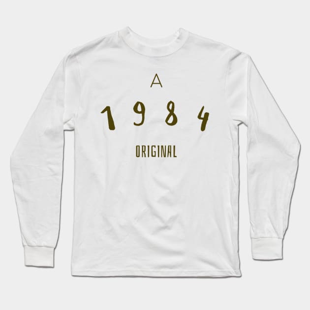 A 1984 Original - Funny Long Sleeve T-Shirt by Unapologetically me